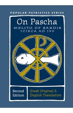 On Pascha (Second Edition): Melito of Sardis - Circa AD 190 - Melito Of Sardis