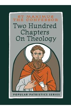 Two Hundred Chapters On Theology: St. Maximus the Confessor