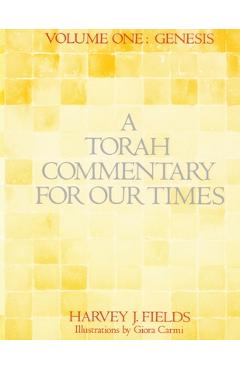 Torah Commentary for Our Times: Volume 1: Genesis - Harvey J. Fields