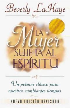 La Mujer Sujeta Al Espíritu = Spirit Controlled Woman - Beverly Lahaye