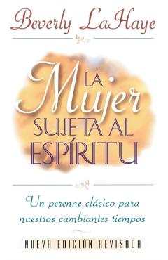 La Mujer Sujeta Al Espíritu = Spirit Controlled Woman - Beverly Lahaye