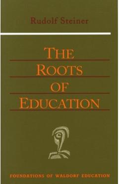 The Roots of Education: Cw 309) - Rudolf Steiner