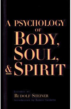 A Psychology of Body, Soul, and Spirit: Anthroposophy, Psychosophy, Pneumatosophy (Cw 115) - Rudolf Steiner