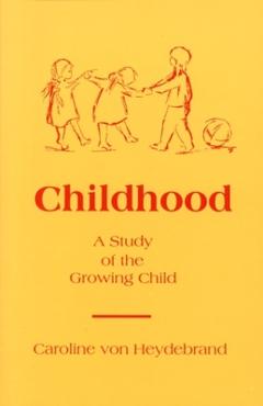 Childhood: A Study of the Growing Child - Caroline Von Heydebrand