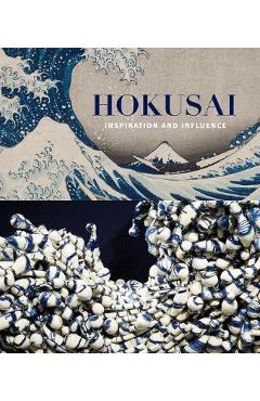 Hokusai: Inspiration and Influence - Hokusai