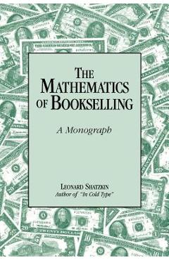The Mathematics of Bookselling: A Monograph - Leonard Shatzkin