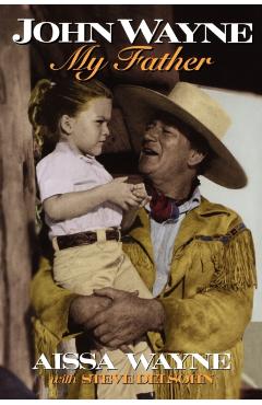 John Wayne: My Father - Aissa Wayne
