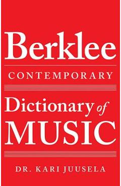 The Berklee Contemporary Dictionary of Music - Kari Juusela