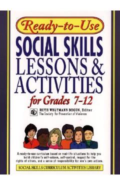 Ready-To-Use Social Skills Lessons and Activities for Grades 7 - 12 - Ruth Weltmann Begun