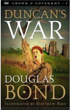 Duncan\'s War: Crown & Covenant, Book 1 - Douglas Bond