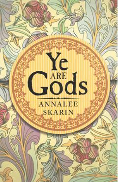 Ye Are Gods - Annalee Skarin