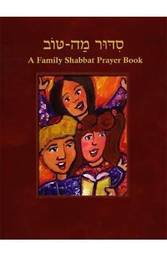 Siddur Mah Tov (Reform): A Family Shabbat Prayer Book - Behrman House
