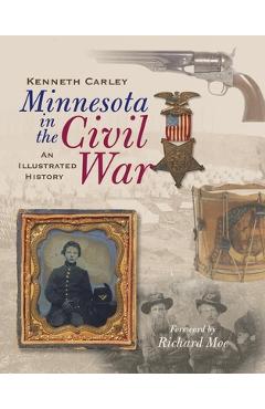 Minnesota in the Civil War: An Illustrated History - Kenneth Carley