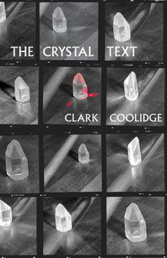 The Crystal Text - Clark Coolidge