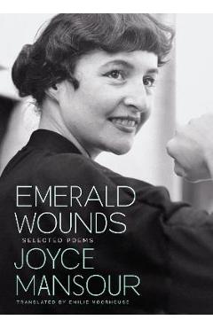 Emerald Wounds: Selected Poems - Joyce Mansour