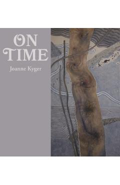On Time: Poems 2005-2014 - Joanne Kyger