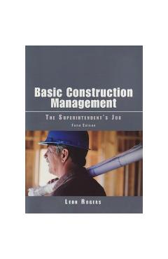 Basic Construction Management: The Superintendent\'s Job - Leon Rogers