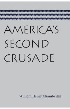America\'s Second Crusade - William Henry Chamberlin