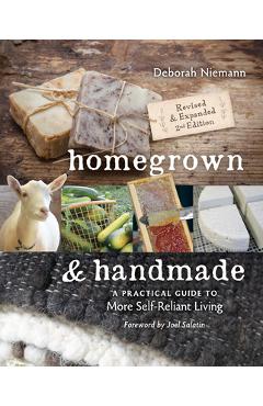 Homegrown & Handmade - 2nd Edition: A Practical Guide to More Self-Reliant Living - Deborah Niemann