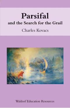 Parsifal: And the Search for the Grail - Charles Kovacs