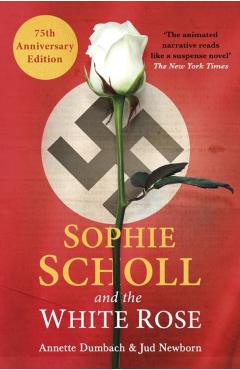 Sophie Scholl and the White Rose - Annette Dumbach