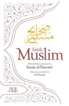 Sahih Muslim (Volume 1): With the Full Commentary by Imam Nawawi - Adil Salahi