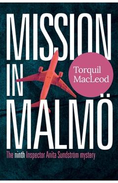 Mission in Malmö: The Ninth Inspector Anita Sundström Mystery - Torquil Macleod