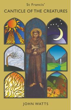 St Francis' Canticle of the Creatures - John Watts