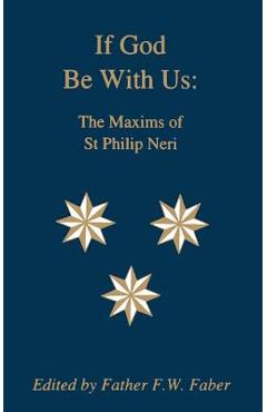 If God Be With Us: The Maxims of St Philip Neri - Saint Philip Neri