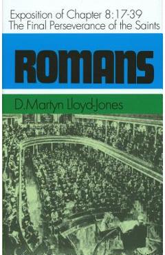 Romans: An Exposition of Chapt - Martyn Lloyd-jones