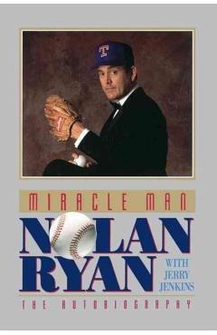 Miracle Man: Nolan Ryan - Nolan Ryan