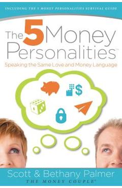 The 5 Money Personalities: Speaking the Same Love and Money Language - Scott Palmer