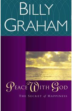 Peace with God: The Secret of Happiness - Billy Graham