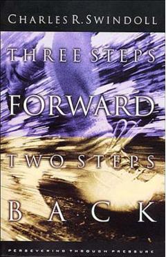 Three Steps Forward, Two Steps Back: Persevering Through Pressure - Charles R. Swindoll