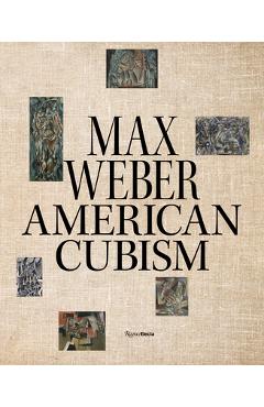 Max Weber and American Cubism - William C. Agee