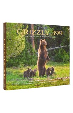 Grizzly 399: The World's Most Famous Mother Bear - Thomas D. Mangelsen