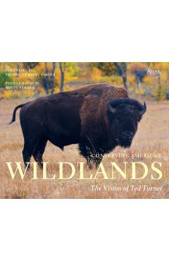 Conserving america's wildlands: the vision of ted turner - rhett turner