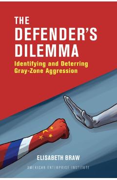 The Defender's Dilemma: Identifying and Dettering Gray-Zone Aggression - Elisabeth Braw - Imagine 1