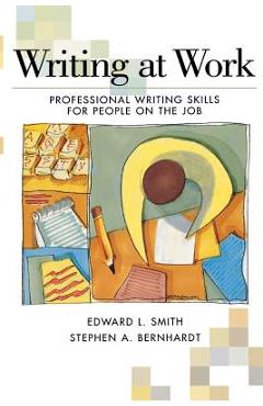 Writing at Work: Professional Writing Skills for People on the Job - Edward Smith