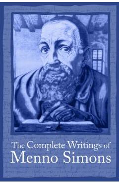 Complete Writings Menno Simons - J. C. Wenger - Imagine 1