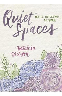 Quiet Spaces: Prayer Interludes for Women - Patricia Wilson