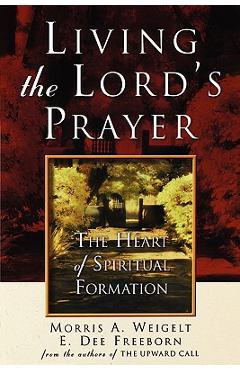 Living the Lord\'s Prayer - Morris A. Weigelt