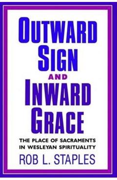 Outward Sign and Inward Grace - Rob L. Staples