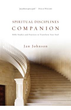Spiritual Disciplines Companion: Bible Studies and Practices to Transform Your Soul - Jan Johnson
