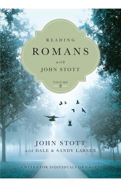 Reading Romans with John Stott: 8 Weeks for Individuals or Groups - John Stott