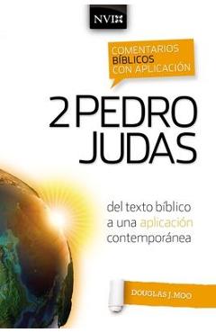 Comentario Bíblico Con Aplicación NVI 2 Pedro Y Judas: del Texto Bíblico a Una Aplicación Contemporánea