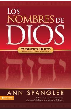 Los Nombres de Dios: 52 Estudios Bíblicos Personales O Para Grupos - Ann Spangler