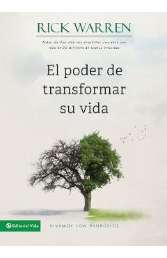 El Poder de Transformar Su Vida: Vivamos Con Propósito = The Power to Change Your Life