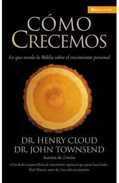Cómo Crecemos: Lo que la Biblia revela acerca del crecimiento personal - Henry Cloud