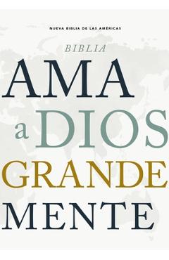 Nbla Biblia AMA a Dios Grandemente, Tapa Dura, Interior a Cuatro Colores - Nbla-nueva Biblia De Las Américas